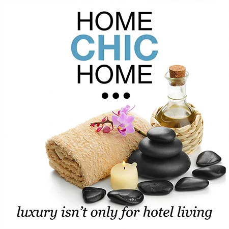 Home Chic Home - Luxury isn't only for hotel living